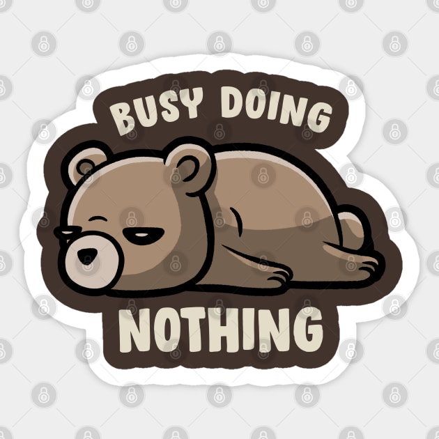 Busy Doing Nothing - Funny Lazy Bear Gift Sticker by eduely